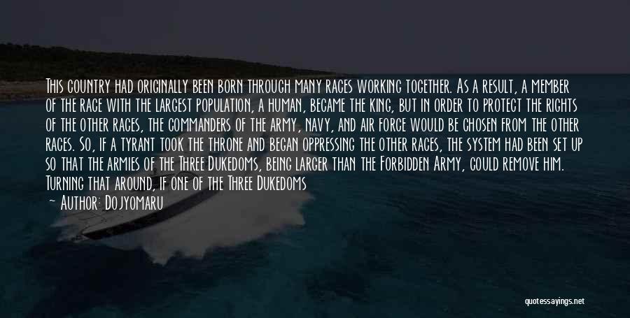 Dojyomaru Quotes: This Country Had Originally Been Born Through Many Races Working Together. As A Result, A Member Of The Race With