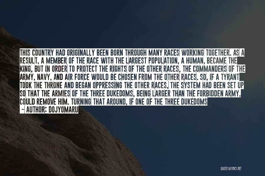 Dojyomaru Quotes: This Country Had Originally Been Born Through Many Races Working Together. As A Result, A Member Of The Race With