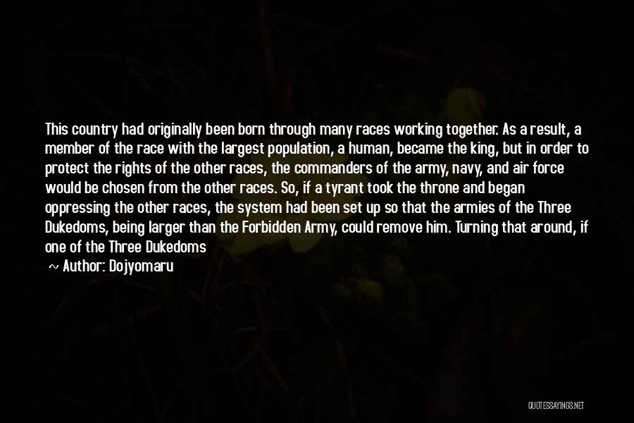 Dojyomaru Quotes: This Country Had Originally Been Born Through Many Races Working Together. As A Result, A Member Of The Race With