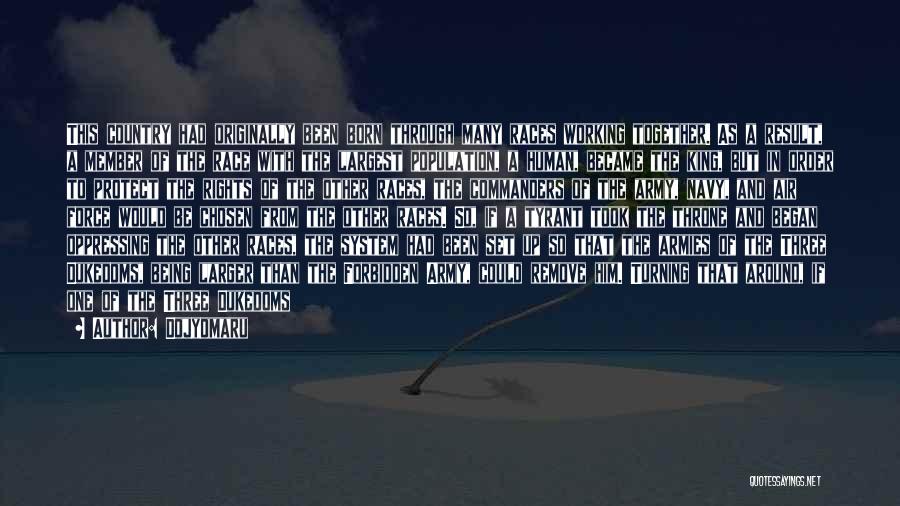 Dojyomaru Quotes: This Country Had Originally Been Born Through Many Races Working Together. As A Result, A Member Of The Race With