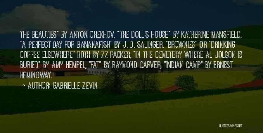 Gabrielle Zevin Quotes: The Beauties By Anton Chekhov, The Doll's House By Katherine Mansfield, A Perfect Day For Bananafish By J. D. Salinger,