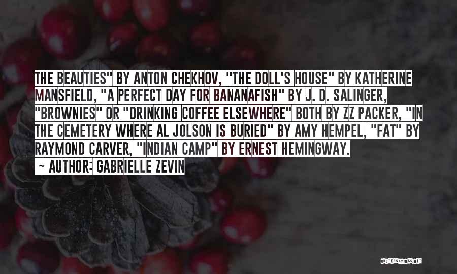 Gabrielle Zevin Quotes: The Beauties By Anton Chekhov, The Doll's House By Katherine Mansfield, A Perfect Day For Bananafish By J. D. Salinger,