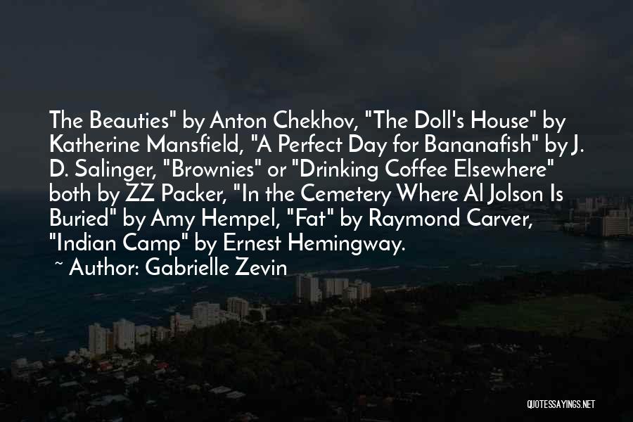 Gabrielle Zevin Quotes: The Beauties By Anton Chekhov, The Doll's House By Katherine Mansfield, A Perfect Day For Bananafish By J. D. Salinger,