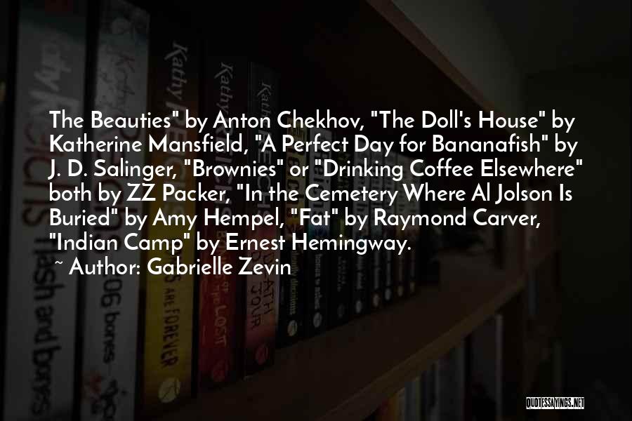Gabrielle Zevin Quotes: The Beauties By Anton Chekhov, The Doll's House By Katherine Mansfield, A Perfect Day For Bananafish By J. D. Salinger,