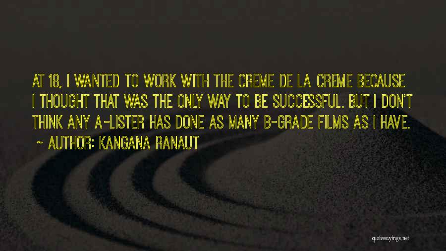 Kangana Ranaut Quotes: At 18, I Wanted To Work With The Creme De La Creme Because I Thought That Was The Only Way