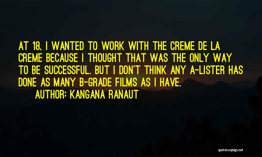 Kangana Ranaut Quotes: At 18, I Wanted To Work With The Creme De La Creme Because I Thought That Was The Only Way