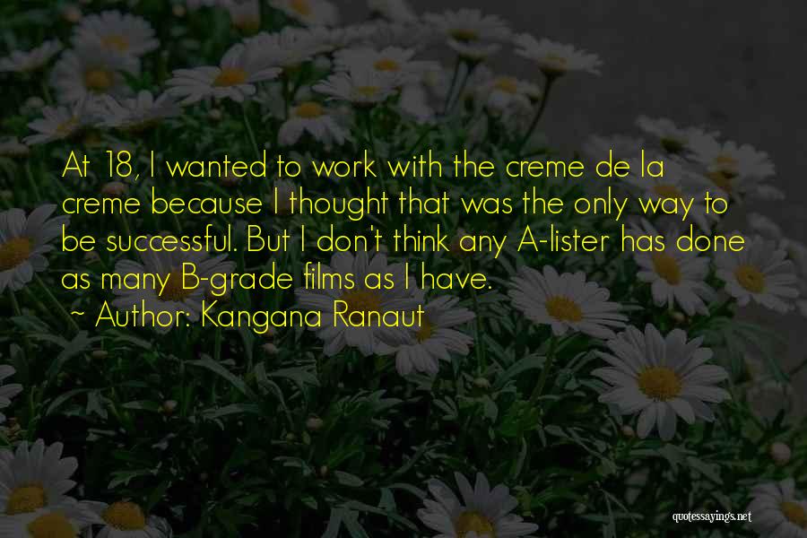 Kangana Ranaut Quotes: At 18, I Wanted To Work With The Creme De La Creme Because I Thought That Was The Only Way