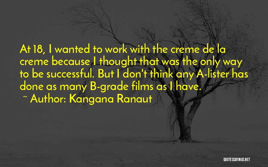 Kangana Ranaut Quotes: At 18, I Wanted To Work With The Creme De La Creme Because I Thought That Was The Only Way