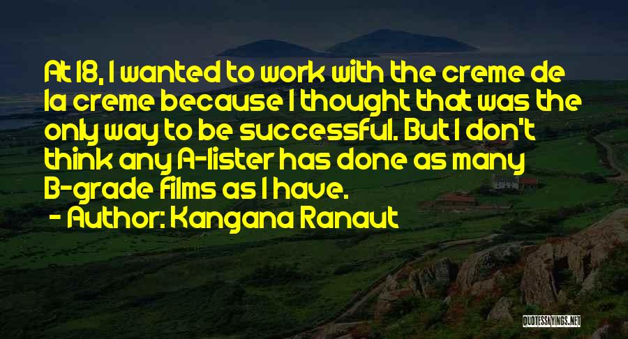 Kangana Ranaut Quotes: At 18, I Wanted To Work With The Creme De La Creme Because I Thought That Was The Only Way