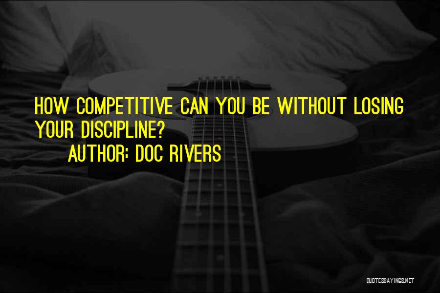 Doc Rivers Quotes: How Competitive Can You Be Without Losing Your Discipline?