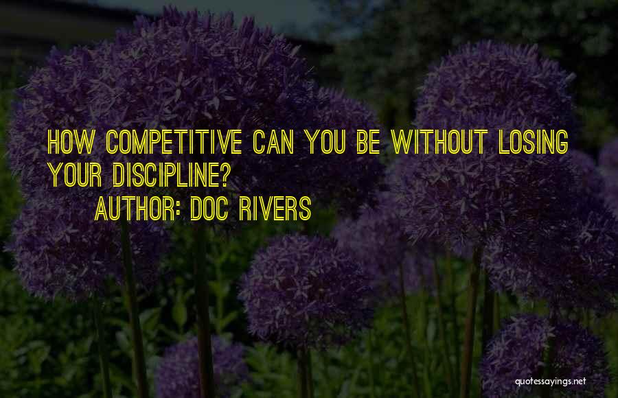 Doc Rivers Quotes: How Competitive Can You Be Without Losing Your Discipline?