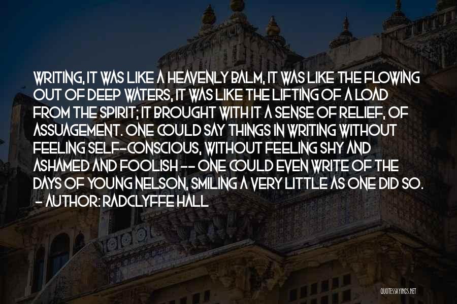 Radclyffe Hall Quotes: Writing, It Was Like A Heavenly Balm, It Was Like The Flowing Out Of Deep Waters, It Was Like The