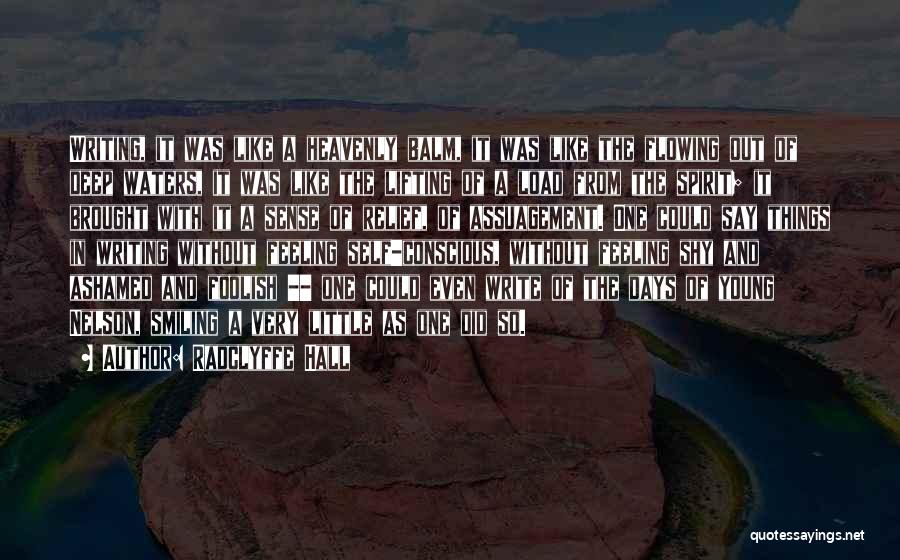 Radclyffe Hall Quotes: Writing, It Was Like A Heavenly Balm, It Was Like The Flowing Out Of Deep Waters, It Was Like The
