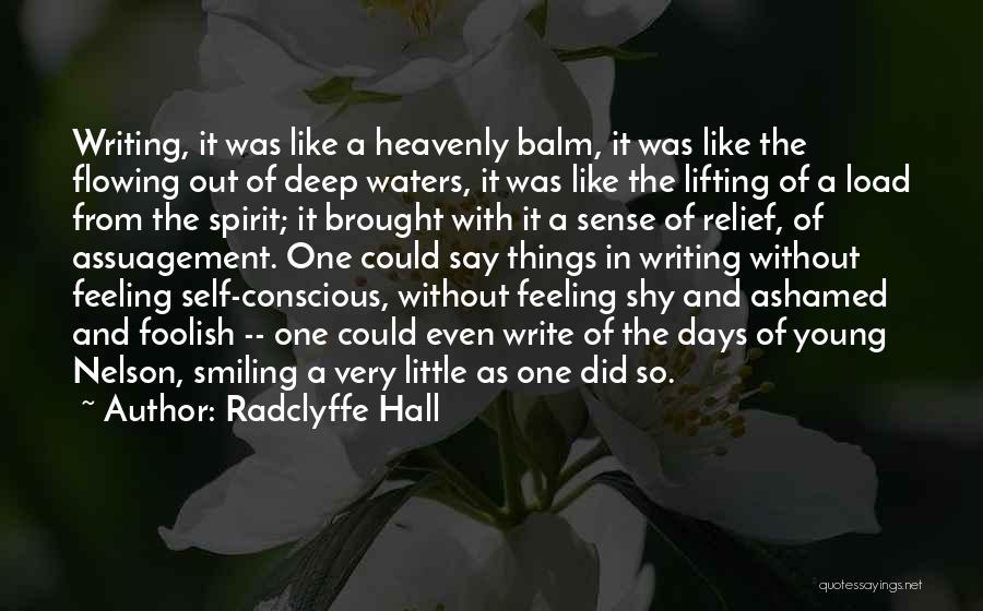 Radclyffe Hall Quotes: Writing, It Was Like A Heavenly Balm, It Was Like The Flowing Out Of Deep Waters, It Was Like The