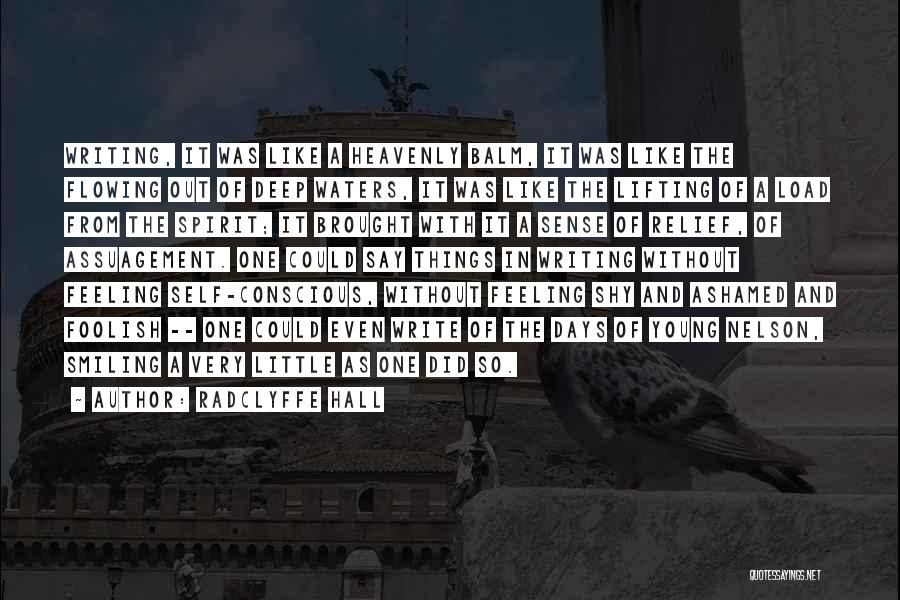 Radclyffe Hall Quotes: Writing, It Was Like A Heavenly Balm, It Was Like The Flowing Out Of Deep Waters, It Was Like The