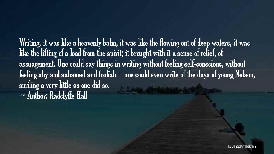 Radclyffe Hall Quotes: Writing, It Was Like A Heavenly Balm, It Was Like The Flowing Out Of Deep Waters, It Was Like The