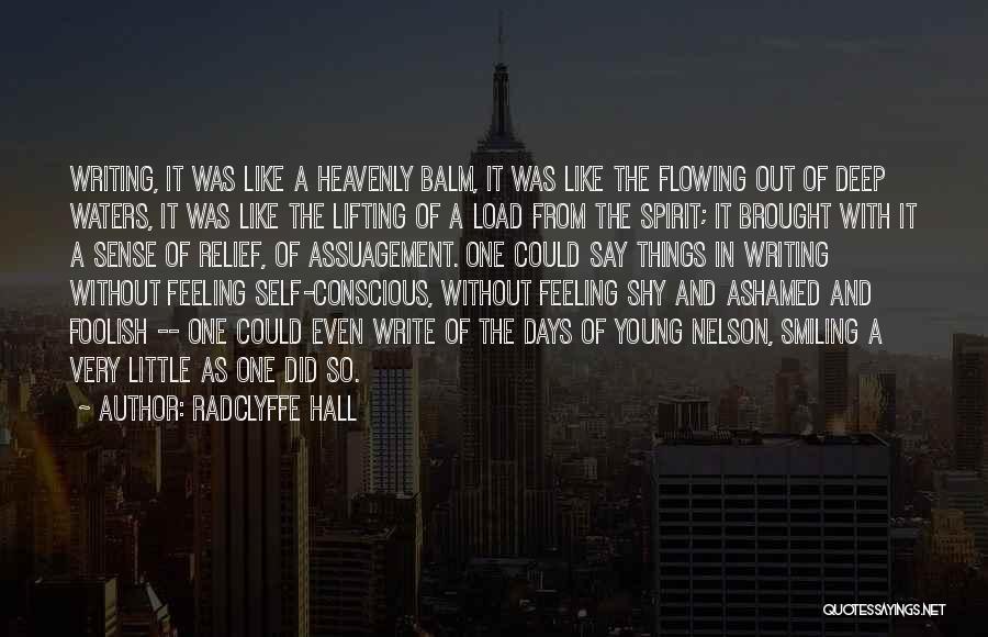 Radclyffe Hall Quotes: Writing, It Was Like A Heavenly Balm, It Was Like The Flowing Out Of Deep Waters, It Was Like The