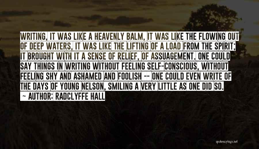 Radclyffe Hall Quotes: Writing, It Was Like A Heavenly Balm, It Was Like The Flowing Out Of Deep Waters, It Was Like The