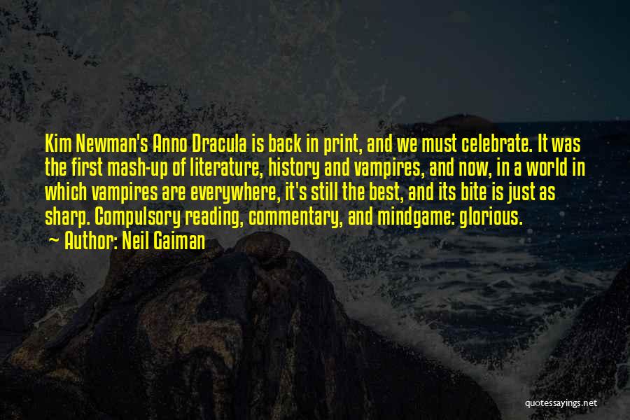 Neil Gaiman Quotes: Kim Newman's Anno Dracula Is Back In Print, And We Must Celebrate. It Was The First Mash-up Of Literature, History