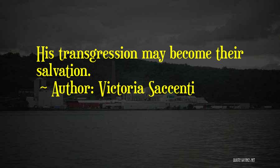 Victoria Saccenti Quotes: His Transgression May Become Their Salvation.