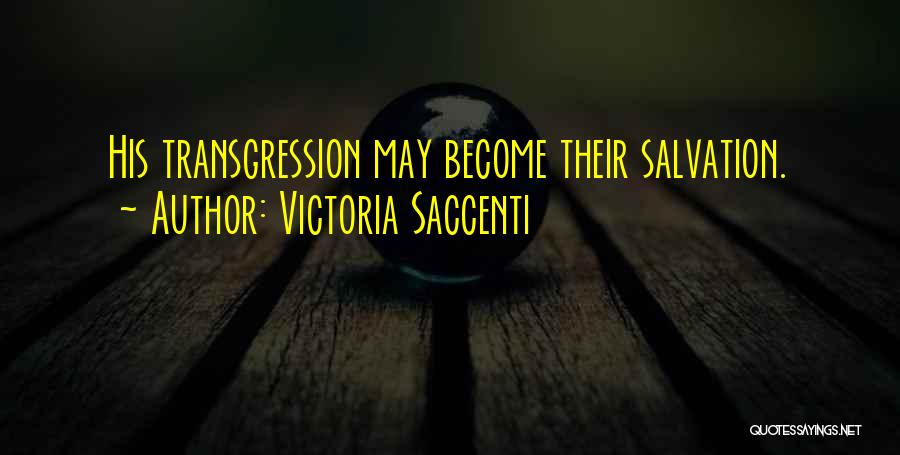 Victoria Saccenti Quotes: His Transgression May Become Their Salvation.