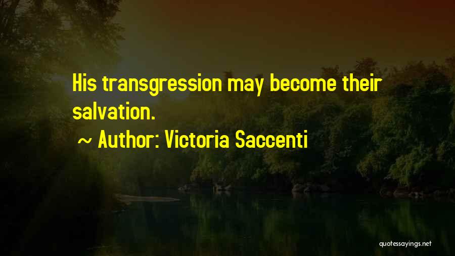 Victoria Saccenti Quotes: His Transgression May Become Their Salvation.