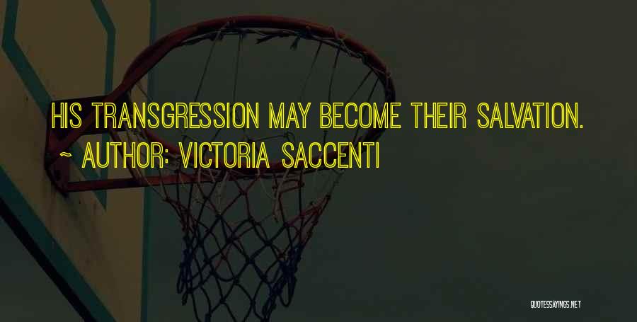 Victoria Saccenti Quotes: His Transgression May Become Their Salvation.