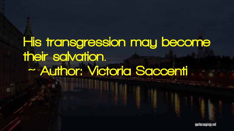 Victoria Saccenti Quotes: His Transgression May Become Their Salvation.