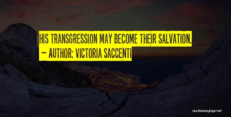 Victoria Saccenti Quotes: His Transgression May Become Their Salvation.