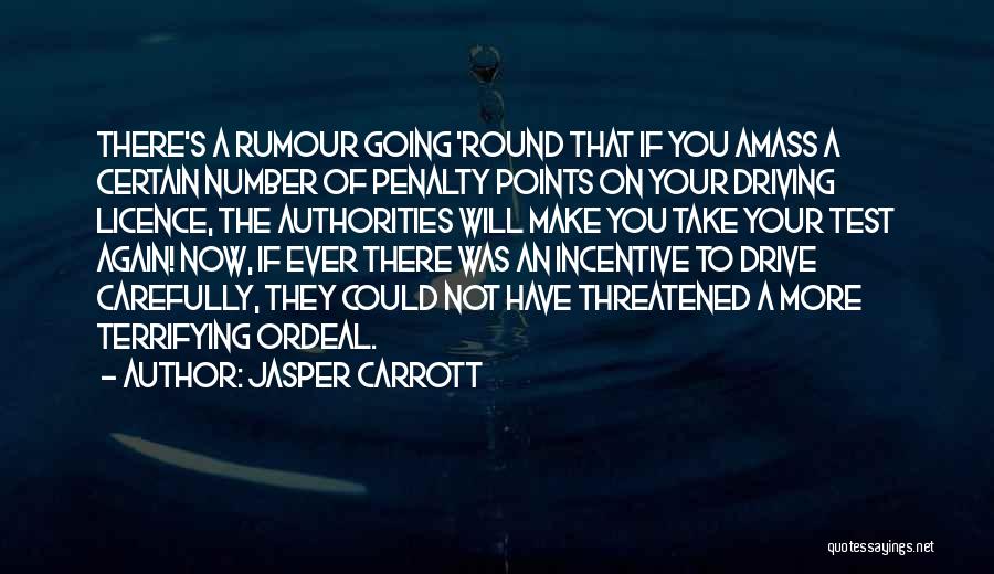 Jasper Carrott Quotes: There's A Rumour Going 'round That If You Amass A Certain Number Of Penalty Points On Your Driving Licence, The