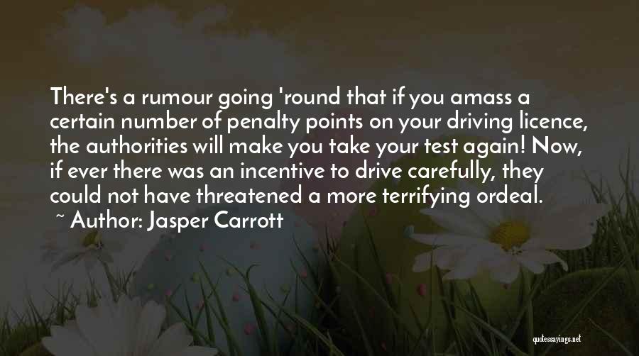 Jasper Carrott Quotes: There's A Rumour Going 'round That If You Amass A Certain Number Of Penalty Points On Your Driving Licence, The