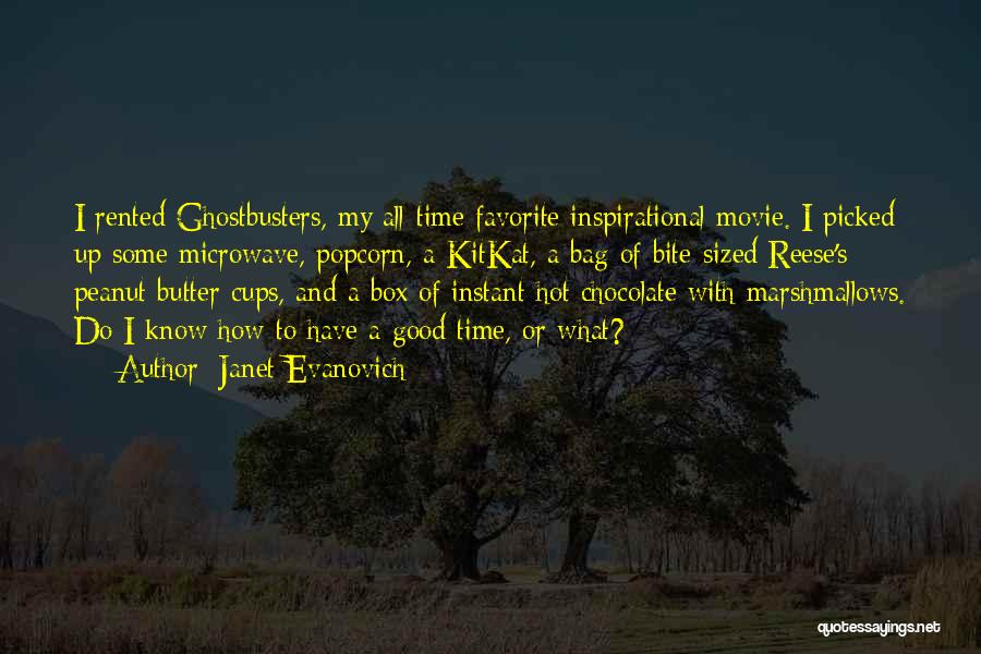 Janet Evanovich Quotes: I Rented Ghostbusters, My All-time Favorite Inspirational Movie. I Picked Up Some Microwave, Popcorn, A Kitkat, A Bag Of Bite-sized