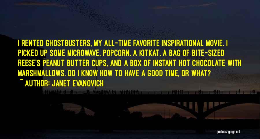 Janet Evanovich Quotes: I Rented Ghostbusters, My All-time Favorite Inspirational Movie. I Picked Up Some Microwave, Popcorn, A Kitkat, A Bag Of Bite-sized