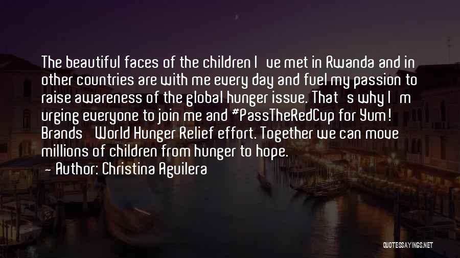 Christina Aguilera Quotes: The Beautiful Faces Of The Children I've Met In Rwanda And In Other Countries Are With Me Every Day And