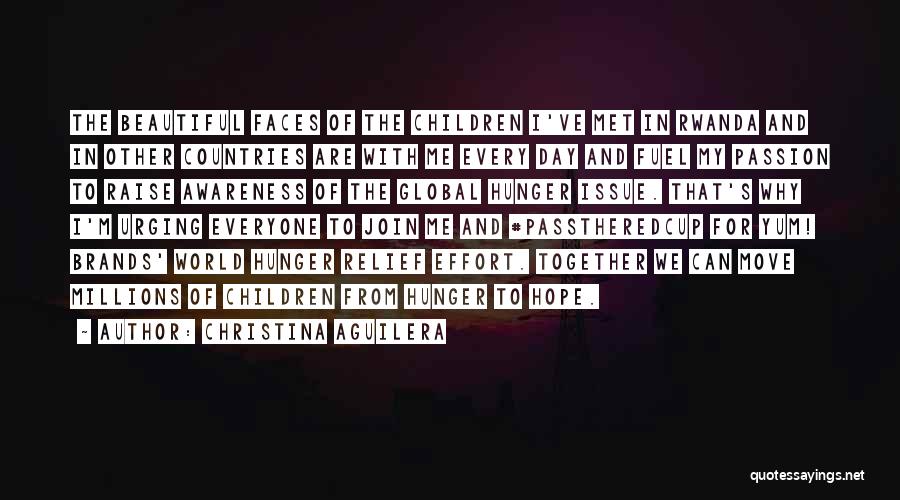 Christina Aguilera Quotes: The Beautiful Faces Of The Children I've Met In Rwanda And In Other Countries Are With Me Every Day And