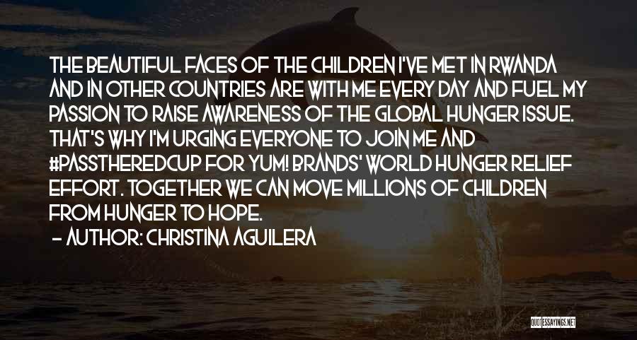 Christina Aguilera Quotes: The Beautiful Faces Of The Children I've Met In Rwanda And In Other Countries Are With Me Every Day And