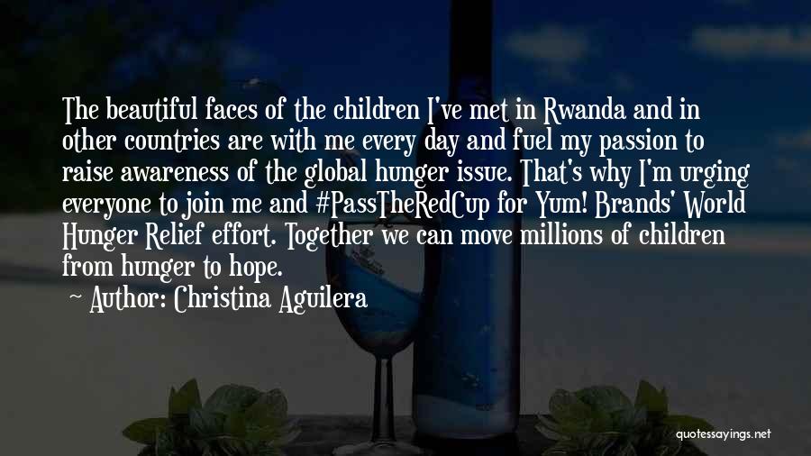 Christina Aguilera Quotes: The Beautiful Faces Of The Children I've Met In Rwanda And In Other Countries Are With Me Every Day And