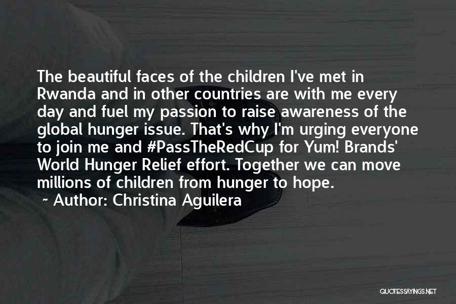 Christina Aguilera Quotes: The Beautiful Faces Of The Children I've Met In Rwanda And In Other Countries Are With Me Every Day And