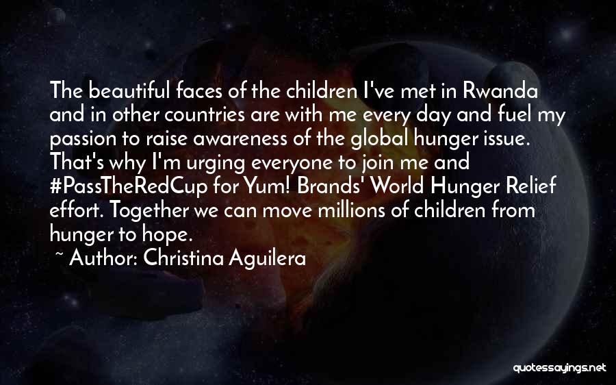 Christina Aguilera Quotes: The Beautiful Faces Of The Children I've Met In Rwanda And In Other Countries Are With Me Every Day And