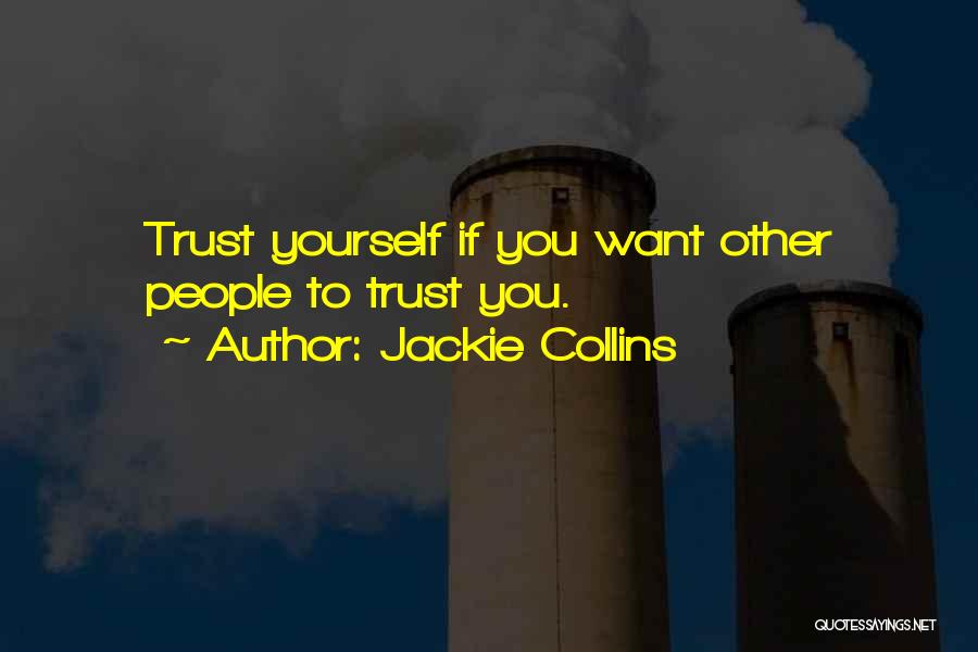 Jackie Collins Quotes: Trust Yourself If You Want Other People To Trust You.