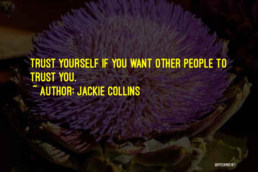 Jackie Collins Quotes: Trust Yourself If You Want Other People To Trust You.