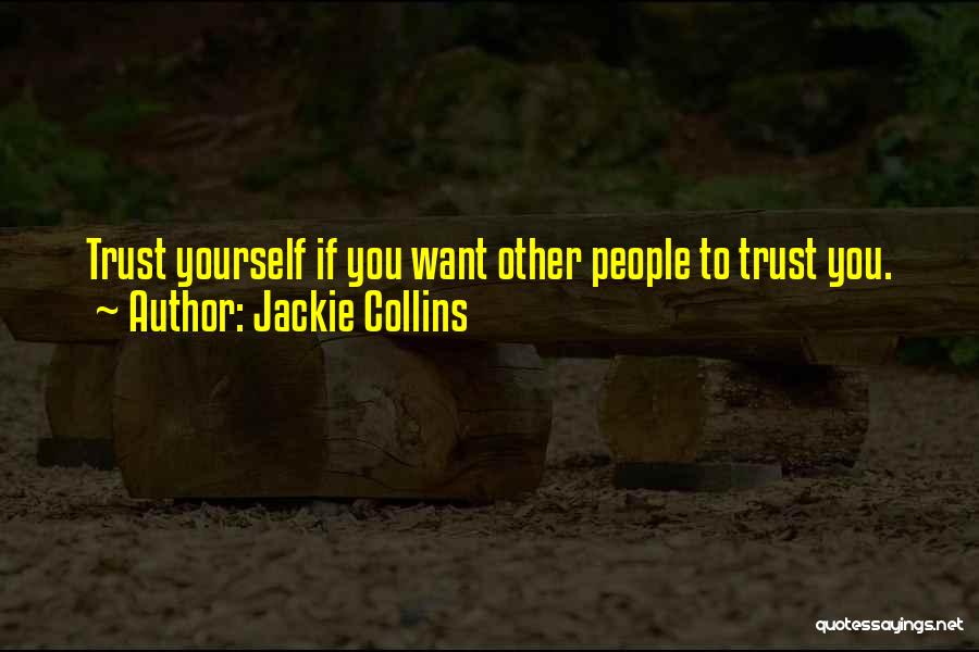 Jackie Collins Quotes: Trust Yourself If You Want Other People To Trust You.