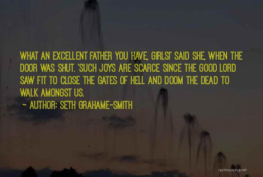Seth Grahame-Smith Quotes: What An Excellent Father You Have, Girls!' Said She, When The Door Was Shut. 'such Joys Are Scarce Since The