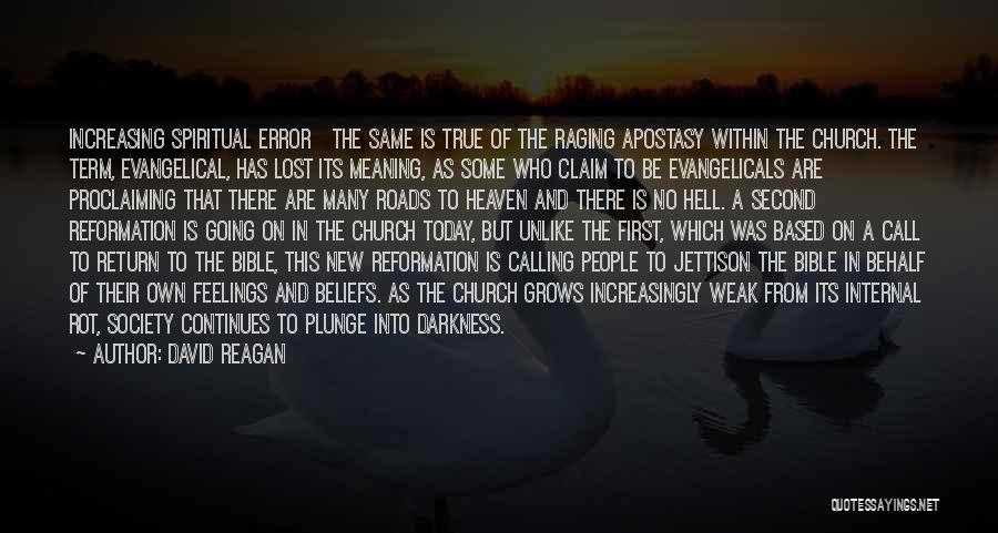 David Reagan Quotes: Increasing Spiritual Error The Same Is True Of The Raging Apostasy Within The Church. The Term, Evangelical, Has Lost Its
