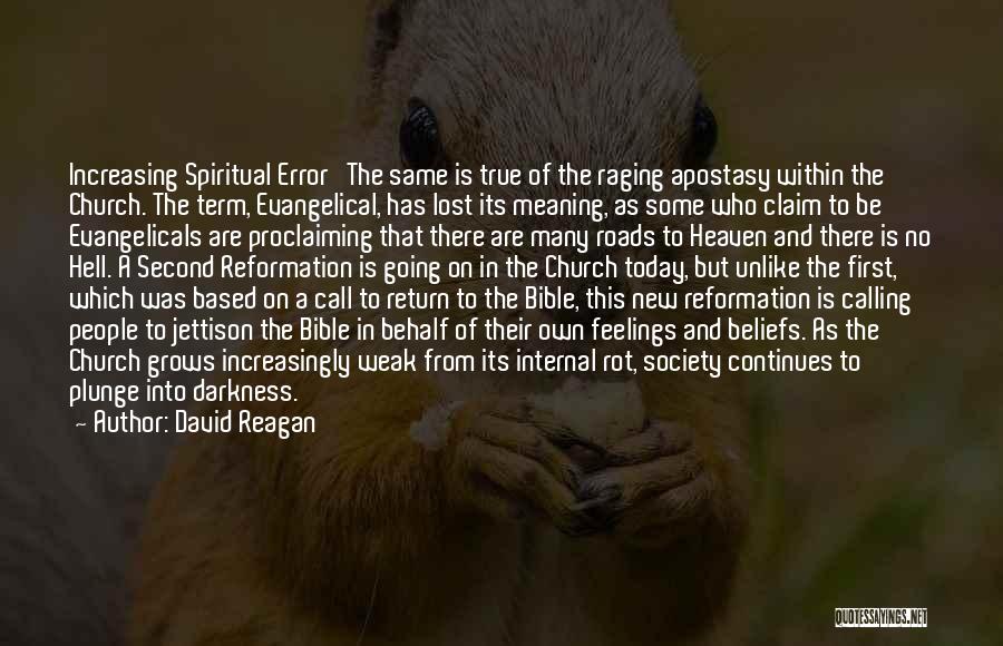 David Reagan Quotes: Increasing Spiritual Error The Same Is True Of The Raging Apostasy Within The Church. The Term, Evangelical, Has Lost Its