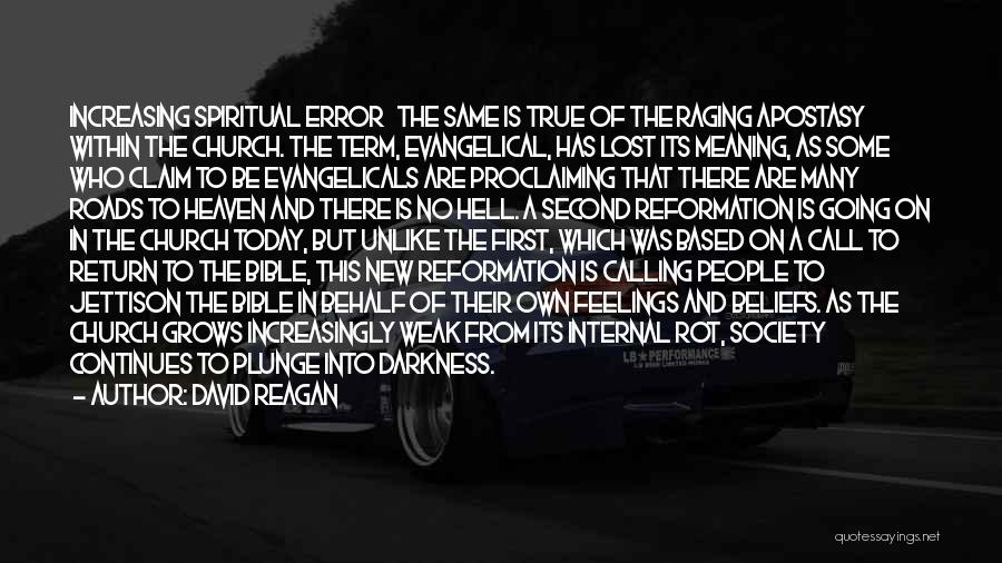 David Reagan Quotes: Increasing Spiritual Error The Same Is True Of The Raging Apostasy Within The Church. The Term, Evangelical, Has Lost Its