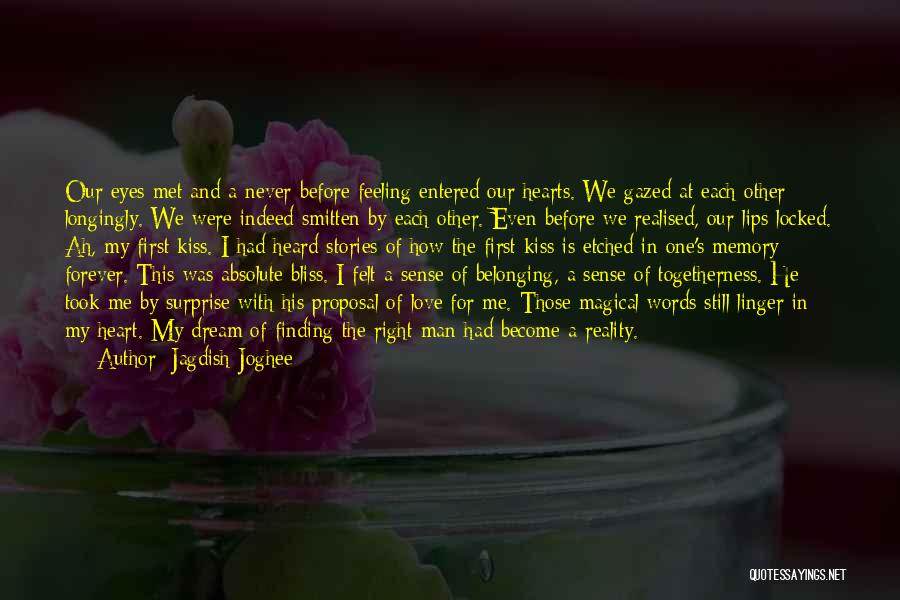 Jagdish Joghee Quotes: Our Eyes Met And A Never-before Feeling Entered Our Hearts. We Gazed At Each Other Longingly. We Were Indeed Smitten