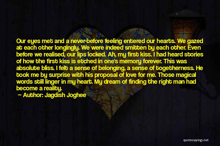 Jagdish Joghee Quotes: Our Eyes Met And A Never-before Feeling Entered Our Hearts. We Gazed At Each Other Longingly. We Were Indeed Smitten