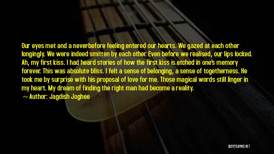 Jagdish Joghee Quotes: Our Eyes Met And A Never-before Feeling Entered Our Hearts. We Gazed At Each Other Longingly. We Were Indeed Smitten