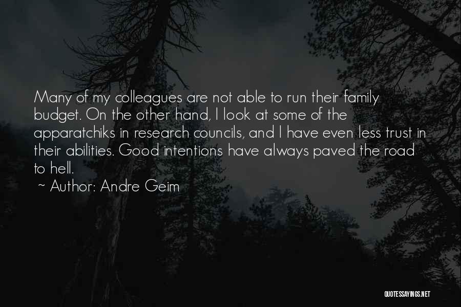 Andre Geim Quotes: Many Of My Colleagues Are Not Able To Run Their Family Budget. On The Other Hand, I Look At Some